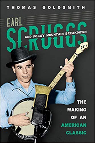 Earl Scruggs and Foggy Mountain Breakdown: The Making of an American Classic (Music in American Life)